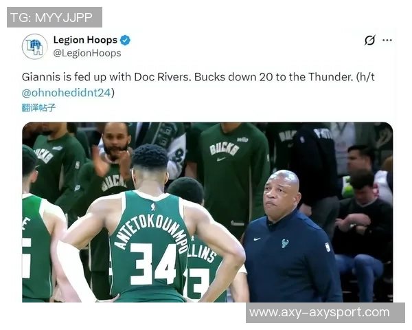 里弗斯确认字母哥将参加最后季前赛主力球员预计出场25分钟左右 里弗斯确认字母哥将参加最后季前赛主力球员预计出场25分钟左右